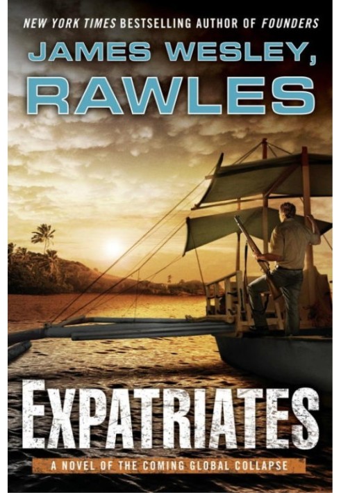 Expatriates: A Novel of the Coming Global Collapse