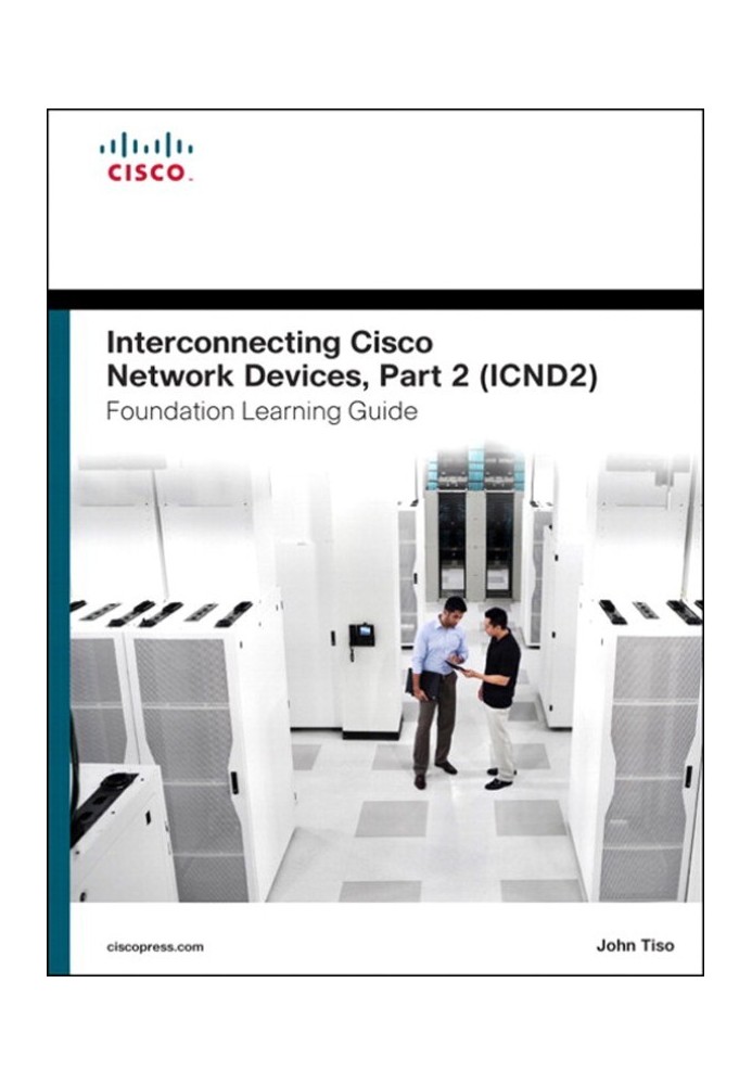 Соединение сетевых устройств Cisco, часть 2 (ICND2), базовое учебное пособие, 4-е издание