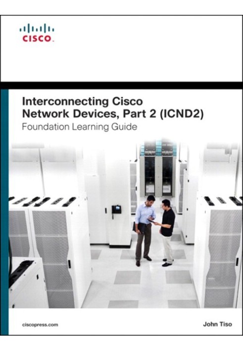 Соединение сетевых устройств Cisco, часть 2 (ICND2), базовое учебное пособие, 4-е издание