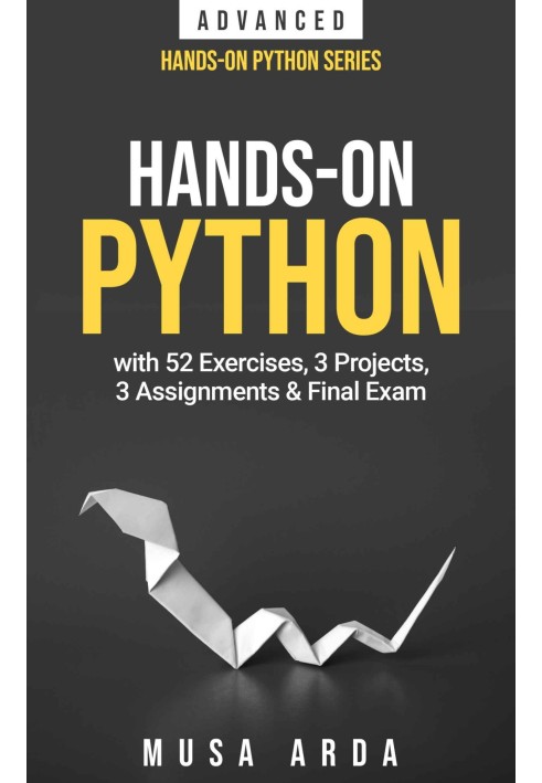 Hands-on python with Exercises, Projects, Assignments & Final Exam