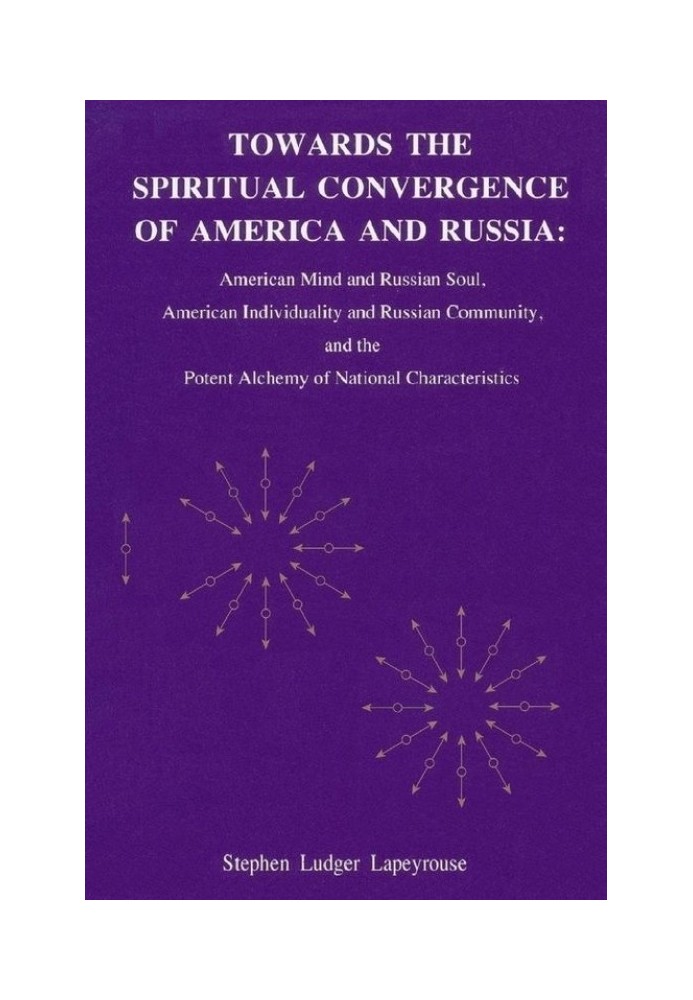 Towards the Spiritual Convergence of America and Russia: American Mind and Russian Soul, American Individuality and Russian Comm