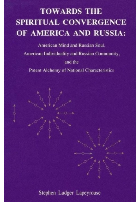 Towards the Spiritual Convergence of America and Russia: American Mind and Russian Soul, American Individuality and Russian Comm