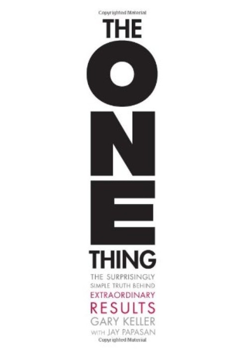 The ONE Thing: The Surprisingly Simple Truth Behind Extraordinary Results (Abstract of the book)