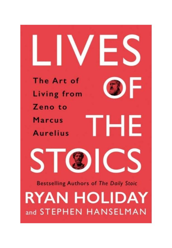 Lives of the Stoics: The Art of Living From Zeno to Marcus Aurelius