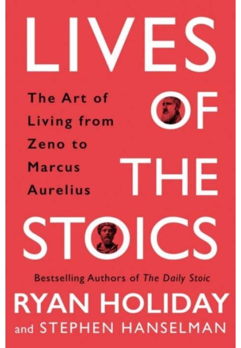 Lives of the Stoics: The Art of Living From Zeno to Marcus Aurelius