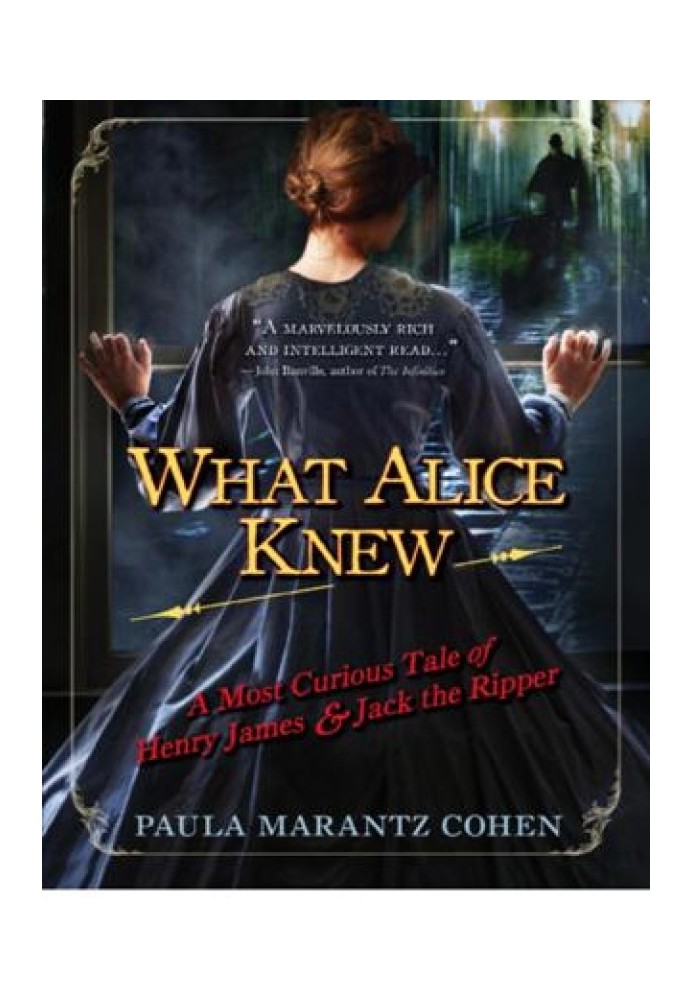 What Alice Knew: A Most Curious Tale of Henry James and Jack the Ripper