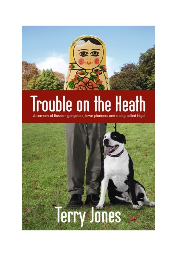 Trouble on the Heath: A Comedy of Russian Gangsters, Town Planners and a Dog Called Nigel