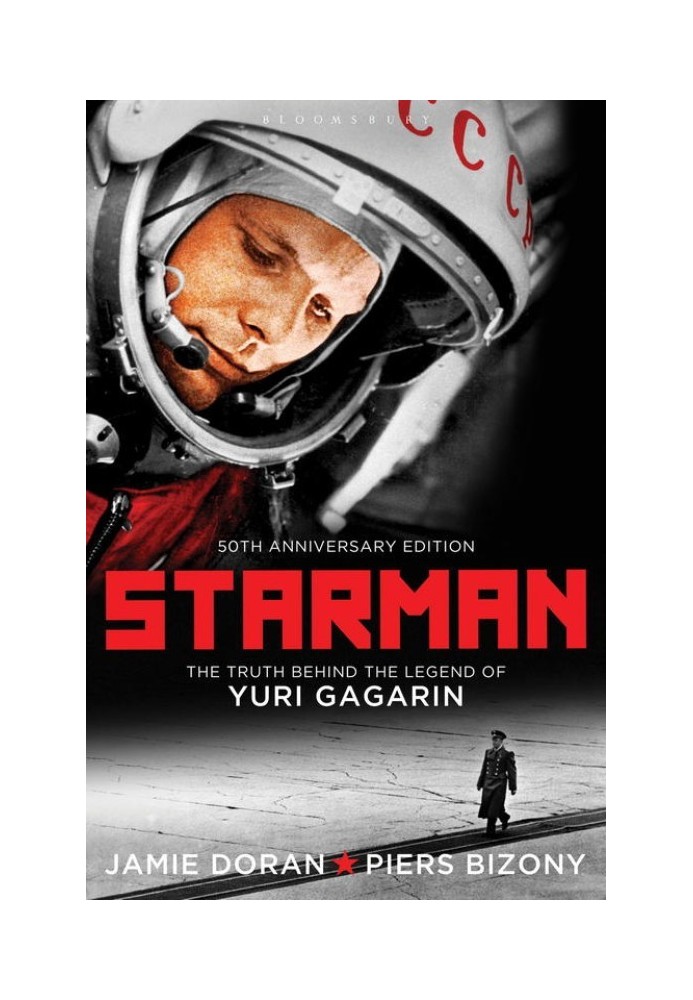 Starman: The Truth Behind the Legend of Yuri Gagarin (50th Anniversary Edition)