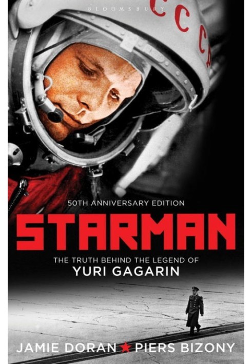 Starman: The Truth Behind the Legend of Yuri Gagarin (50th Anniversary Edition)