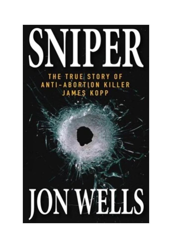 Sniper: The True Story of Anti-Abortion Killer James Kopp