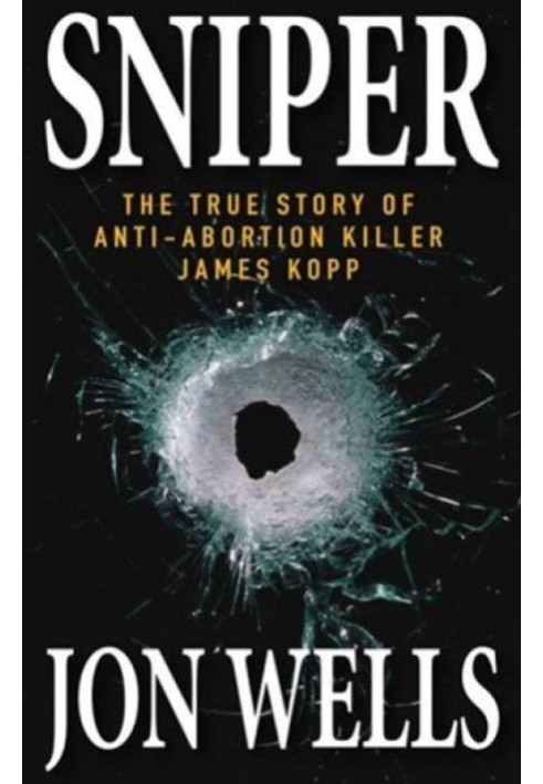 Sniper: The True Story of Anti-Abortion Killer James Kopp