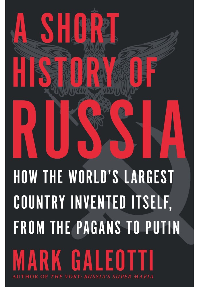 A Short History of Russia: How the World's Largest Country Invented Itself