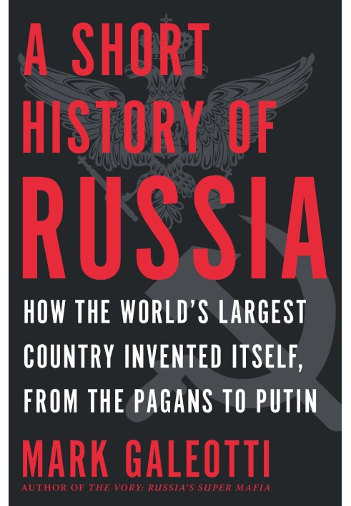 A Short History of Russia: How the World's Largest Country Invented Itself