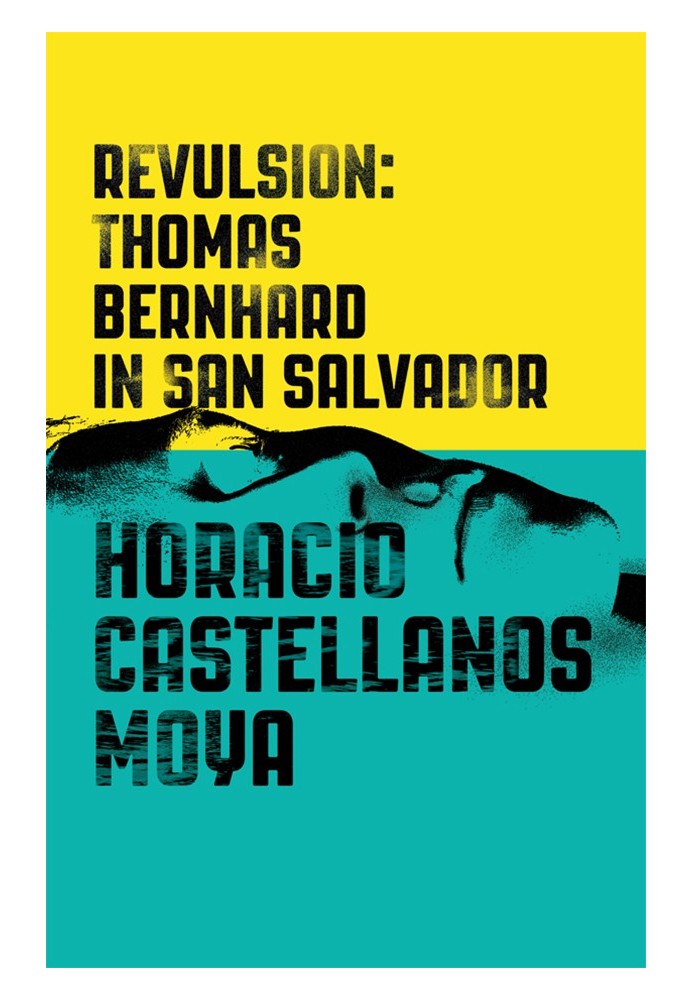 Revulsion: Thomas Bernhard in San Salvador