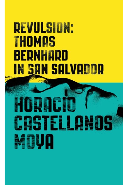 Revulsion: Thomas Bernhard in San Salvador