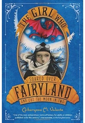 The Girl Who Soared Over Fairyland and Cut the Moon in Two