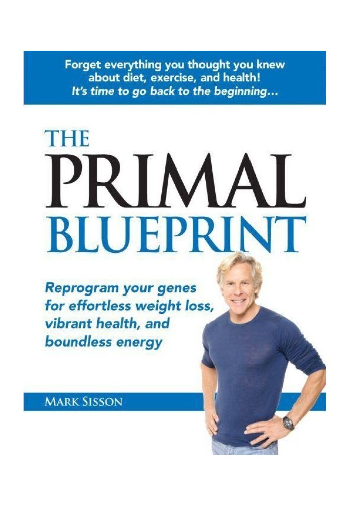 The Primal Blueprint - перепрограмуйте свої гени