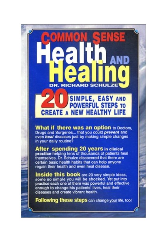 Health and treatment using common sense. 20 steps to creating a new, healthy life