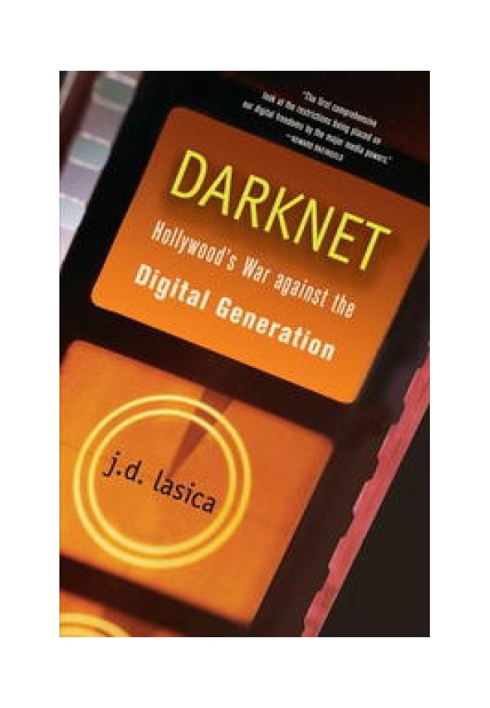 Darknet: Hollywood's War on the Digital Revolution