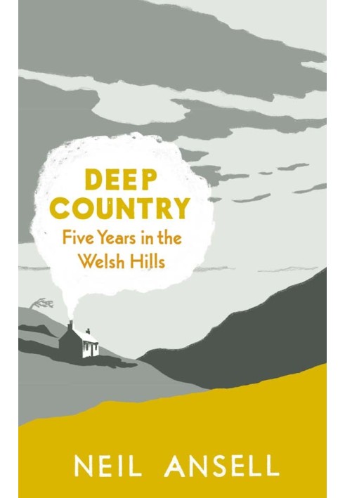 Deep Country: Five Years in the Welsh Hills