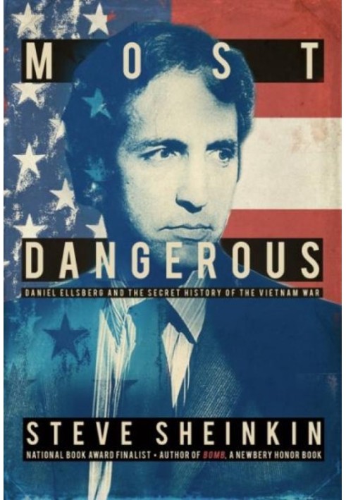 Most Dangerous: Daniel Ellsberg and the Secret History of the Vietnam War