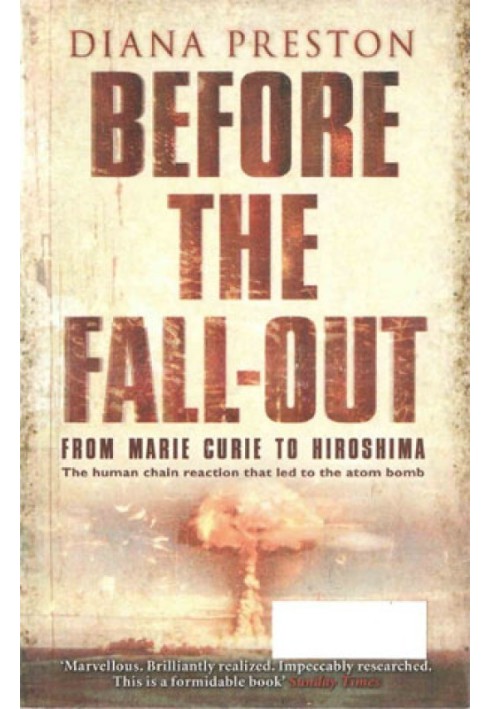 Before the Fall-Out: From Marie Curie to Hiroshima