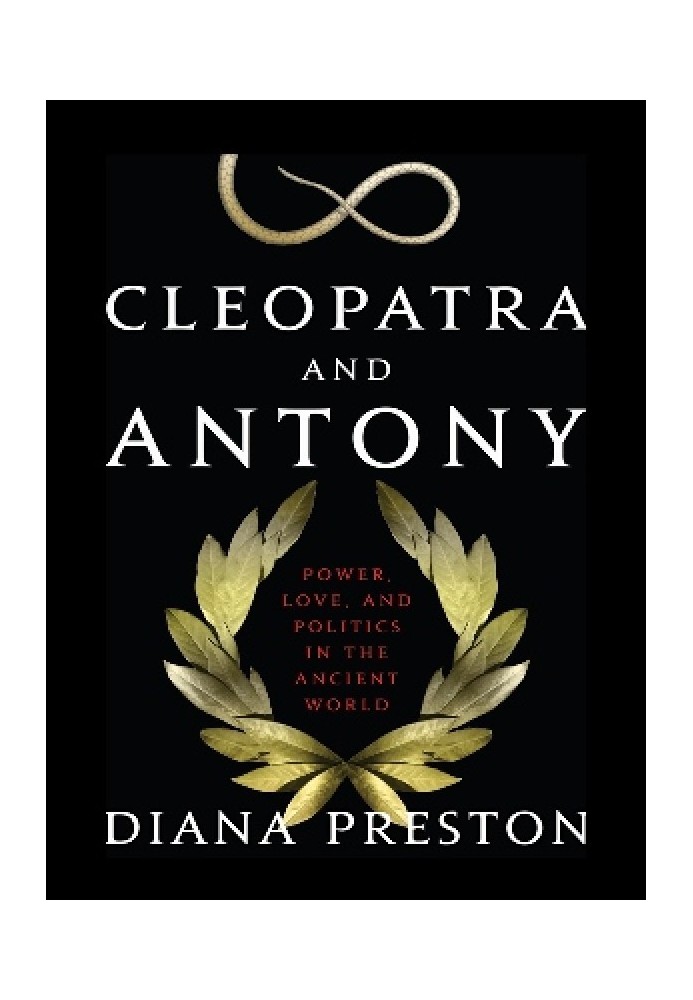 \tCleopatra and Antony: Power, Love, and Politics in the Ancient World