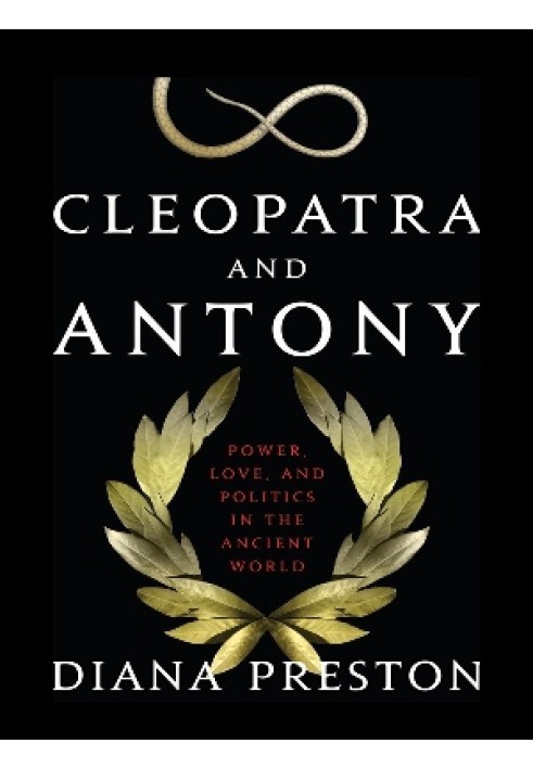 \tCleopatra and Antony: Power, Love, and Politics in the Ancient World