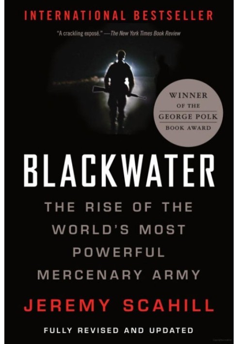 Blackwater: The Rise of the World's Most Powerful Mercenary Army