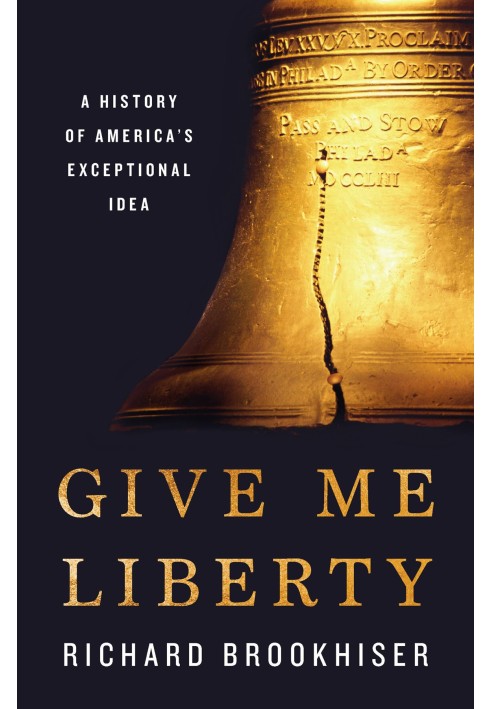 Give Me Liberty: A History of America's Exceptional Idea