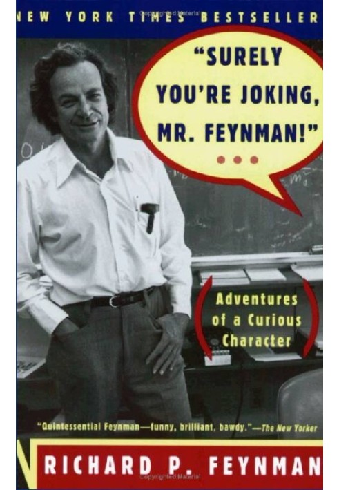 “Surely You’re Joking, Mr. Feynman”: Adventures of a Curious Character