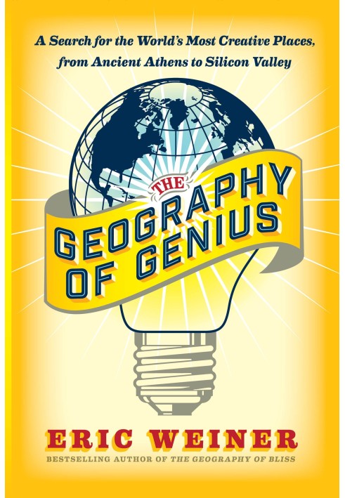 The geography of genius: a search for the world's most creative places from ancient Athens to Silicon Valley