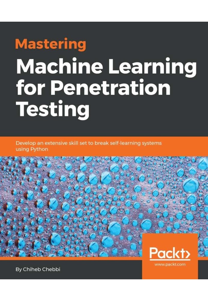 Mastering Machine Learning for Penetration Testing