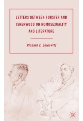 Letters between Forster and Isherwood on Homosexuality and Literature
