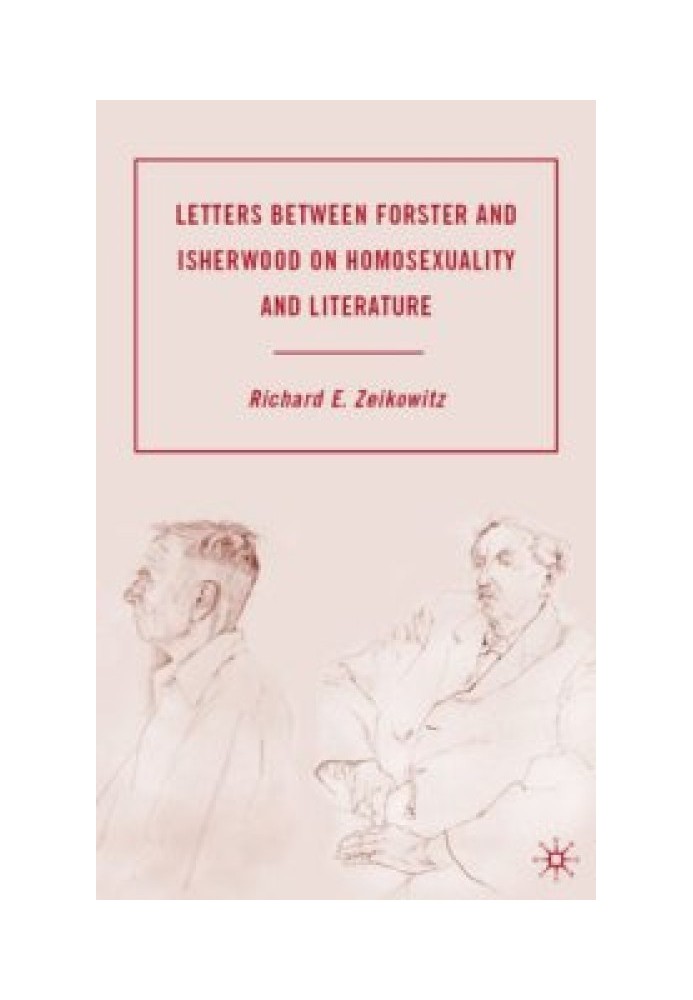 Письма Форстера и Ишервуда о гомосексуализме и литературе