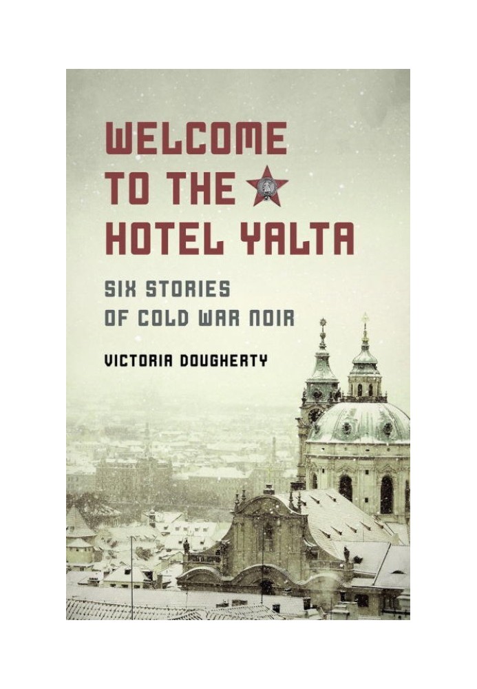 Welcome to the Hotel Yalta: Six Stories of Cold War Noir