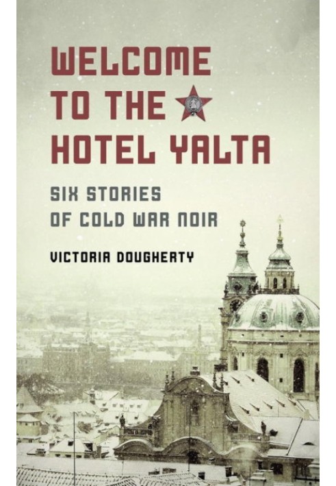 Welcome to the Hotel Yalta: Six Stories of Cold War Noir