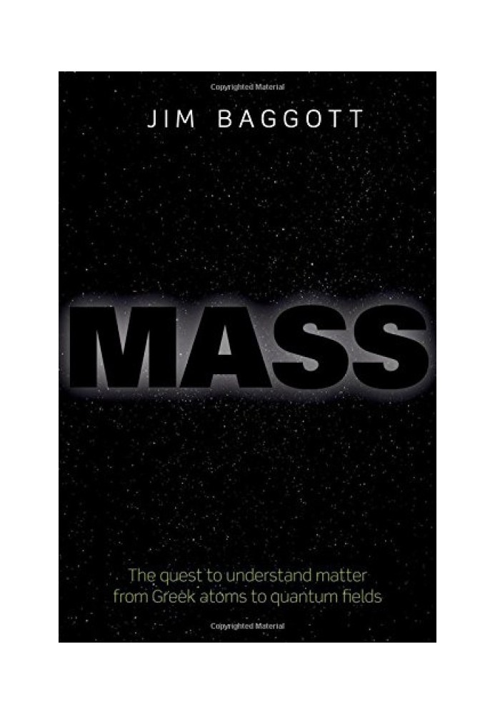 Mass: The quest to understand matter from Greek atoms to quantum fields