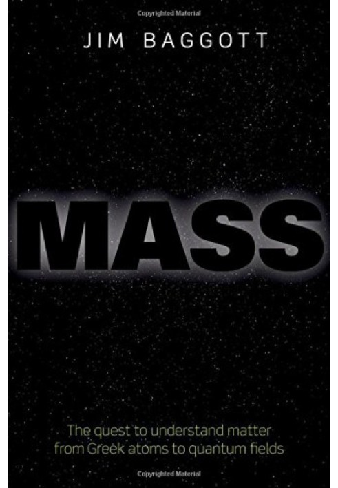 Mass: The quest to understand matter from Greek atoms to quantum fields