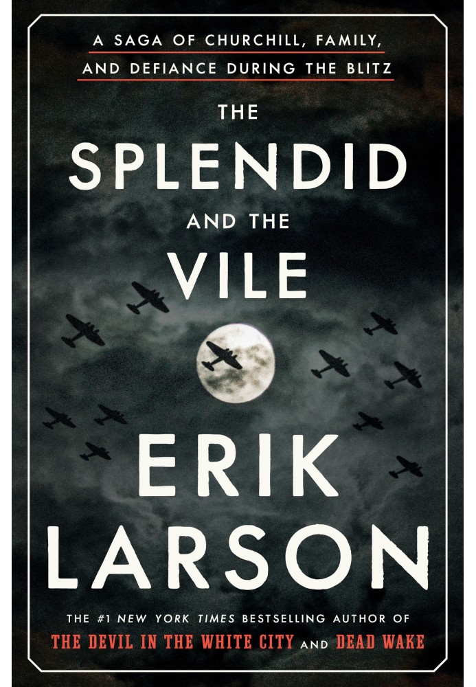 The Splendid and the Vile: A Saga of Churchill, Family, and Defiance During the Blitz