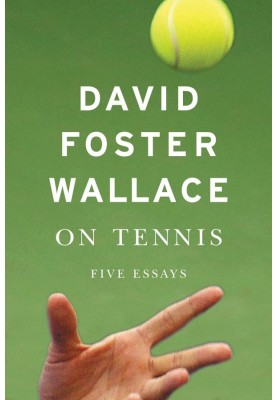On Tennis: Five Essays