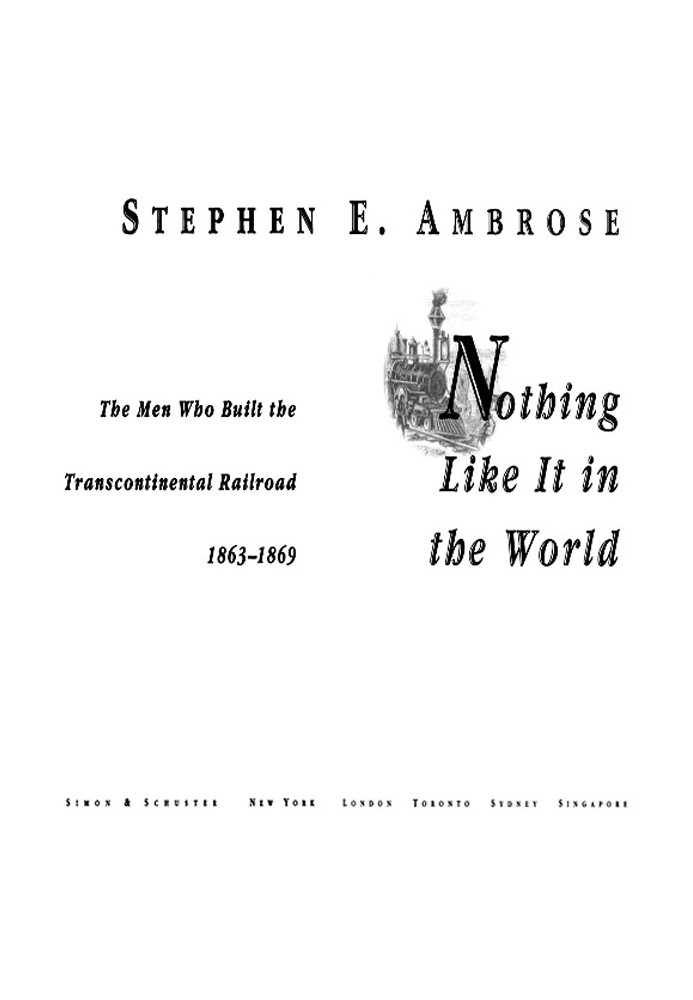 Nothing Like It In the World: The Men Who Built the Transcontinental Railroad 1863-1869