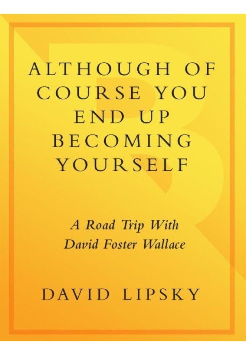 Although Of Course You End Up Becoming Yourself: A Road Trip with David Foster Wallace