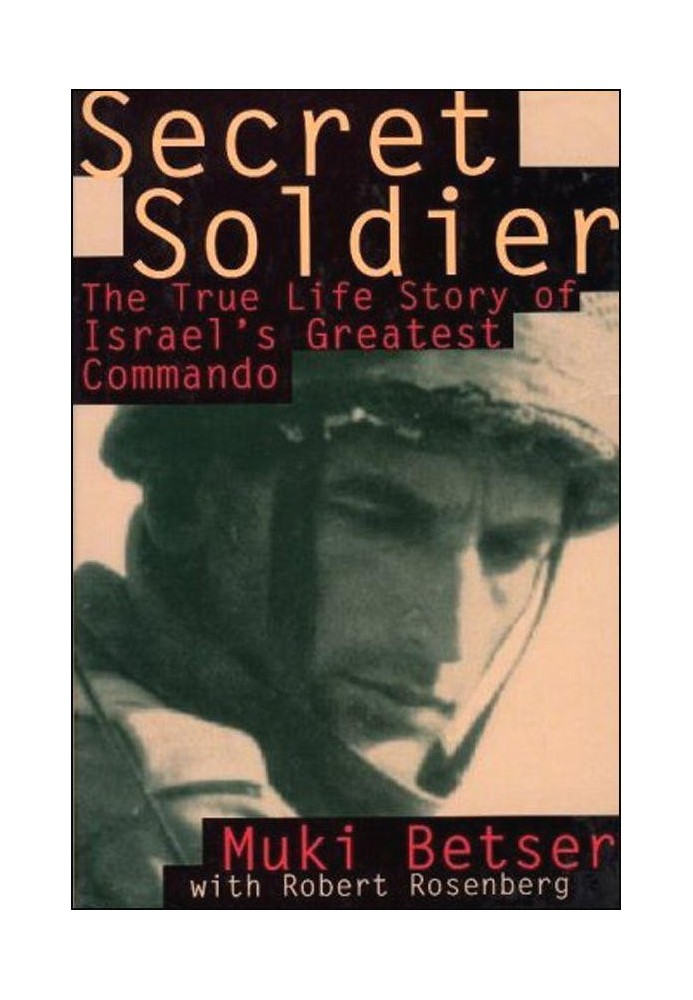 Secret Soldier: The True Life of Greatest Israel's Commando