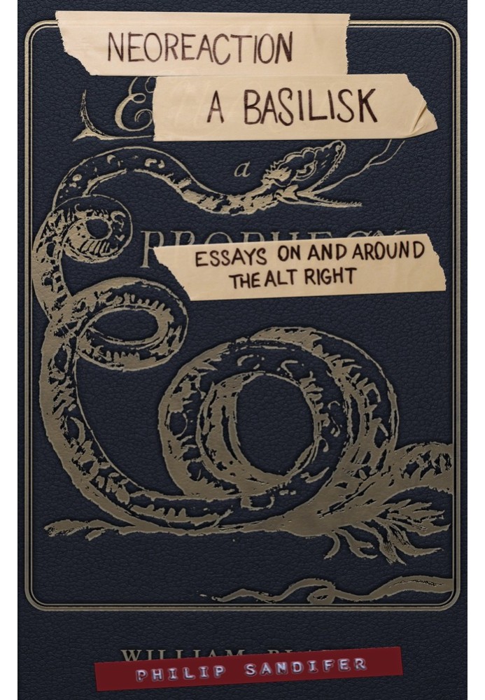 Neoreaction a Basilisk: Essays on and Around the Alt-Right