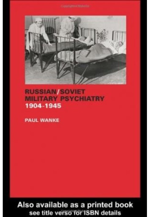 Russian Soviet Military Psychiatry 1904-1945 (Cass Series on the Soviet (Russian) Study of War)