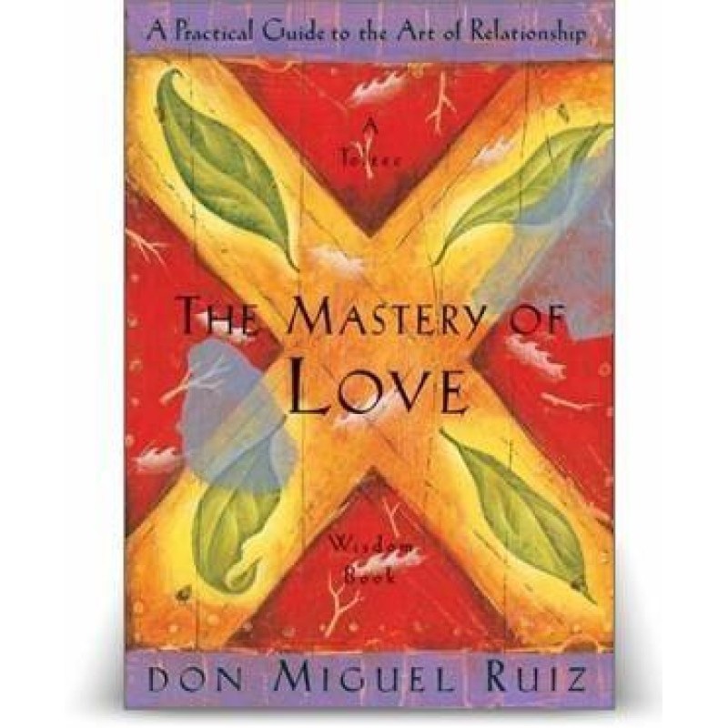The Mastery Of Love: A...