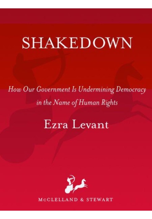 Shakedown: How Our Government is Undermining Democracy in the Name of Human Rights