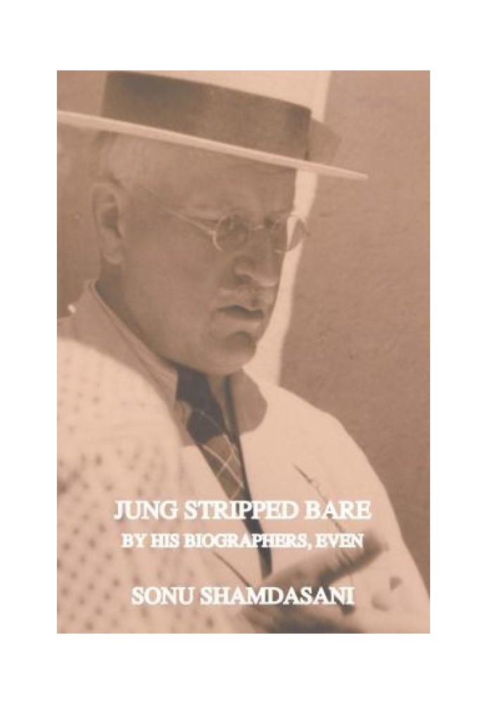 Jung Stripped Bare by His Biographers, Even