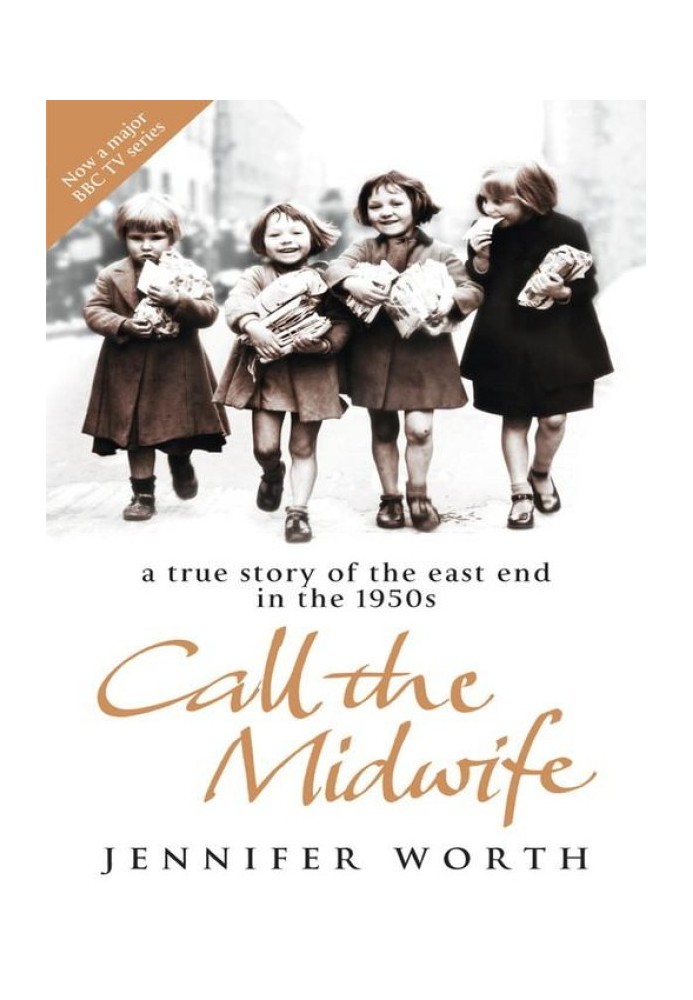 Call The Midwife: A True Story Of The East End In The 1950S